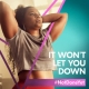 Woman with arms behind her head with text it won't let you down